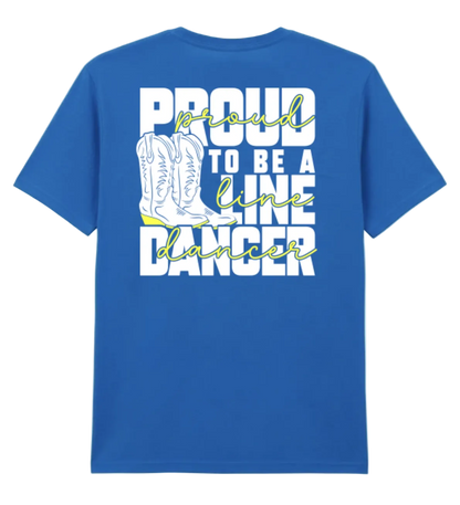 A bright blue short-sleeve t-shirt with a graphic on the front that reads 'PROUD TO BE A LINE DANCER' in white and light green script, featuring an illustration of white cowboy boots in the center, shown against a plain white background.