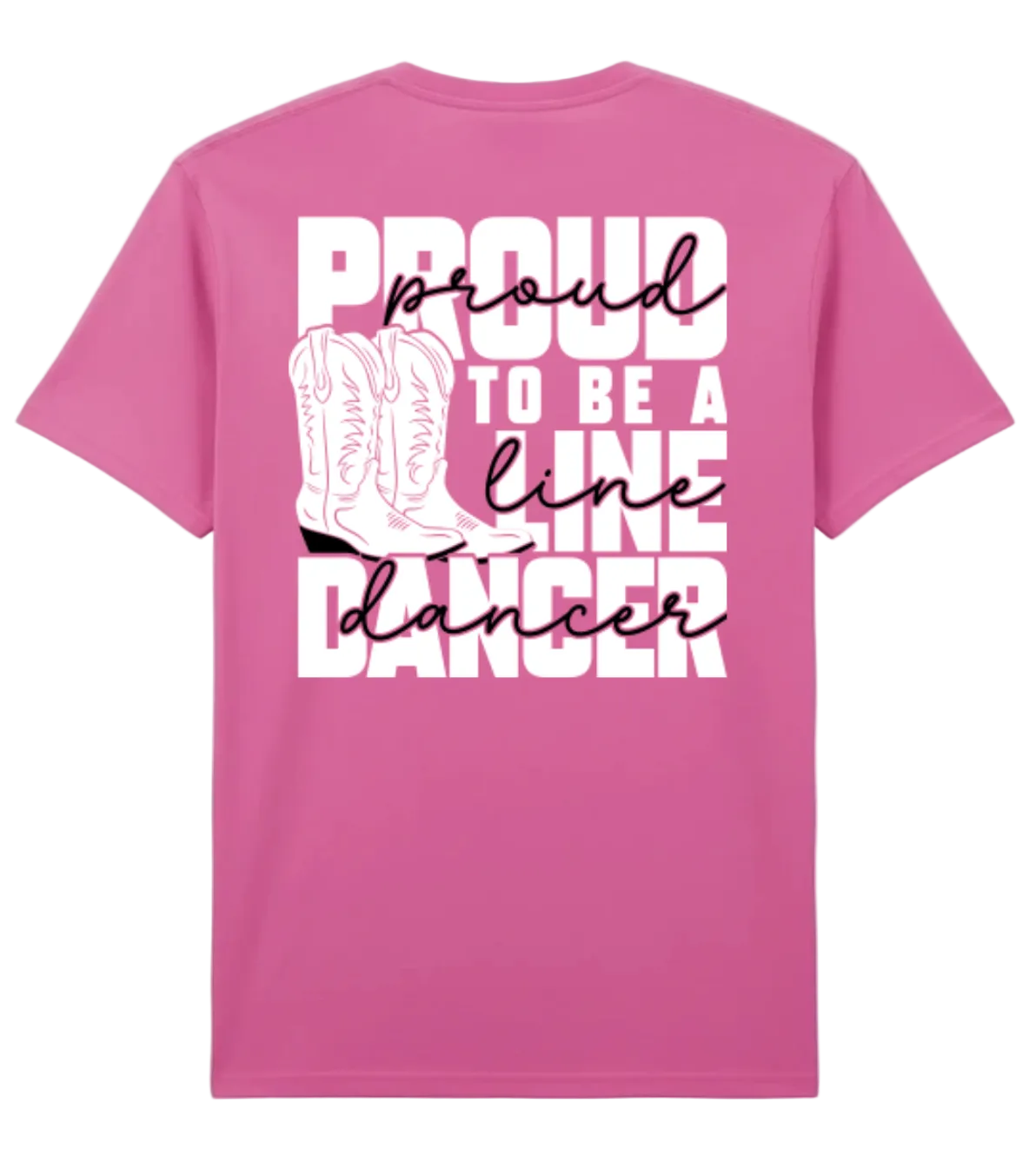 A pink short-sleeve t-shirt shown from the back, featuring a white graphic print with the text 'PROUD TO BE A LINE DANCER' and an illustration of cowboy boots.